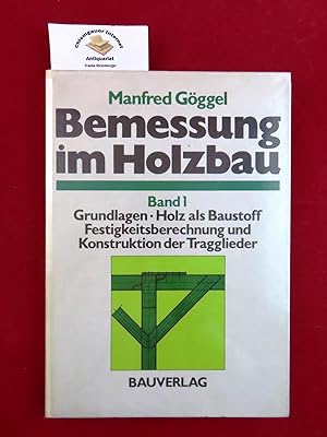 Bild des Verkufers fr Bemessung im Holzbau. Band 1: Grundlagen, Holz als Baustoff, Festigkeitsberechnung und Konstruktion der Tragglieder. zum Verkauf von Chiemgauer Internet Antiquariat GbR