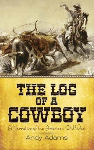 Imagen del vendedor de Log of a Cowboy : A Narrative of the American Old West a la venta por GreatBookPricesUK