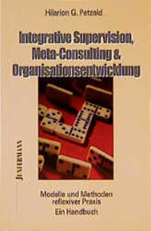 Integrative Supervision, Meta-Consulting & Organisationsentwicklung: Modelle und Methoden reflexi...