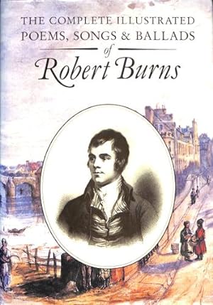 Seller image for The Complete Illustrated Poems, Songs & Ballads of Robert Burns for sale by WeBuyBooks