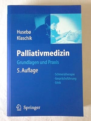 Palliativmedizin : mit 41 Tabellen ; [Grundlagen und Praxis ; Schmerztherapie, Gesprächsführung, ...