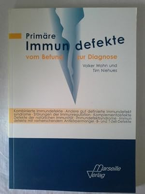 Primäre Immundefekte : vom Befund zur Diagnose. von Volker Wahn und Tim Niehus. Unter Mitarb. von...