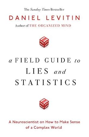 Bild des Verkufers fr A Field Guide to Lies and Statistics: A Neuroscientist on How to Make Sense of a Complex World zum Verkauf von WeBuyBooks