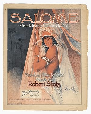 SALOMÈ. Orientalisches Lied und Foxtrot. Verse von Artur Rebner.Musik von Robert Stolz. [Al quale...