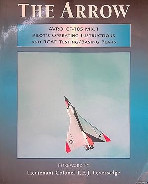 Image du vendeur pour The Arrow: AVRO CF-105 MK.1: Pilot's Operating Instructions and RCAF Testing/Basing Plans mis en vente par Klondyke