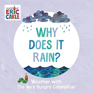 Seller image for Why Does It Rain? : Weather With the Very Hungry Caterpillar for sale by GreatBookPrices