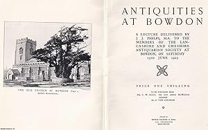 Antiquities at Bowden. A Lecture Delivered by J.J. Phelps, M.A. to the Members of the Lancashire ...