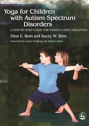 Bild des Verkufers fr Yoga for Children with Autism Spectrum Disorders: A Step-by-Step Guide for Parents and Caregivers zum Verkauf von WeBuyBooks