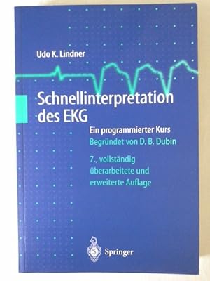 Schnellinterpretation des EKG : ein programmierter Kurs. Udo K. Lindner. Begr. von D. B. Dubin