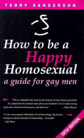 Seller image for How To Be A Happy Homosexual 5ed: A Guide For Gay Men for sale by WeBuyBooks