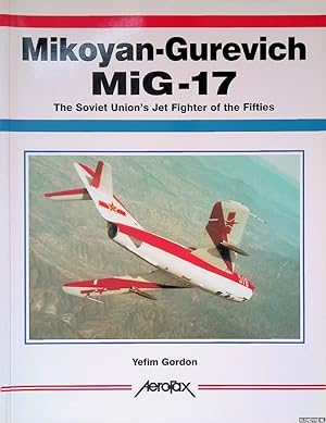 Bild des Verkufers fr Mikoyan-Gurevich Mig-17: the Soviet Union's Jet Fighter of the Fifties zum Verkauf von Klondyke
