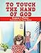 Seller image for To Touch the Hand of God [Soft Cover ] for sale by booksXpress