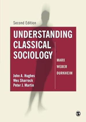 Bild des Verkufers fr Understanding Classical Sociology: Marx, Weber, Durkheim zum Verkauf von WeBuyBooks