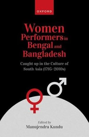 Bild des Verkufers fr Women Performers in Bengal and Bangladesh: Caught up in the Culture of South Asia (1795-2010s) [Hardcover ] zum Verkauf von booksXpress