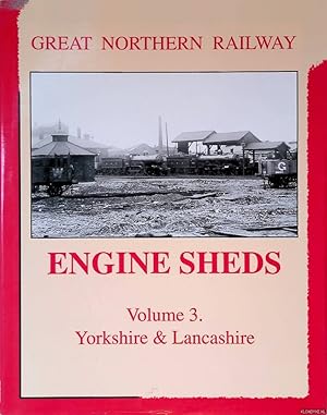 Bild des Verkufers fr Great Northern Railway Engine Sheds: Volume 3: Yorkshire & Lancashire zum Verkauf von Klondyke
