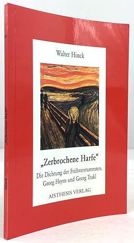 "Zerbrochene Harfe". Die Dichtung der Frühverstummten. Georg Heym und Georg Trakl.