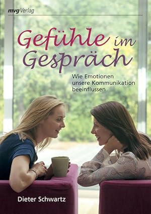 Gefühle im Gespräch. Wie Emotionen unsere Kommunikation beeinflussen (MVG Verlag bei Redline)