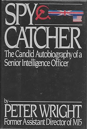 Spy Catcher: The Candid Autobiography Of A Senior Intelligence Officer