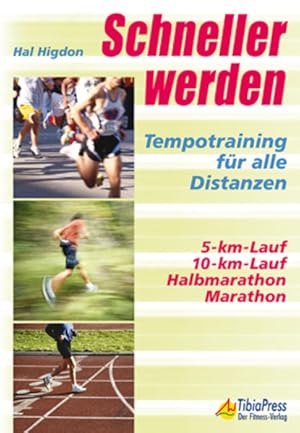 Schneller werden - Tempotraining für alle Distanzen - 5-km-Lauf, 10-km-Lauf, Halbmarathon, Marathon