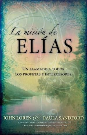 Seller image for La Misión De Elias: Un llamado a todos los profetas e intercesores (Spanish Edition) by Sandford, John, Sandford, Paula [Paperback ] for sale by booksXpress