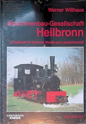 Seller image for Maschinenbau-Gesellschaft Heilbronn: Dampfkraft fr Schiene, Strae und Landwirtschaft for sale by Klondyke