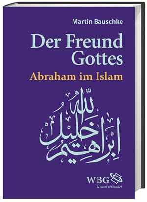 Der Freund Gottes: Abraham im Koran: Abraham im Islam