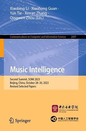 Seller image for Music Intelligence: Second Summit, SOMI 2023, Beijing, China, October 28  30, 2023, Revised Selected Papers (Communications in Computer and Information Science, 2007) [Paperback ] for sale by booksXpress