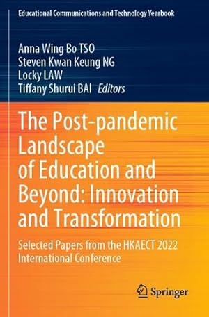 Bild des Verkufers fr The Post-pandemic Landscape of Education and Beyond: Innovation and Transformation: Selected Papers from the HKAECT 2022 International Conference (Educational Communications and Technology Yearbook) [Paperback ] zum Verkauf von booksXpress