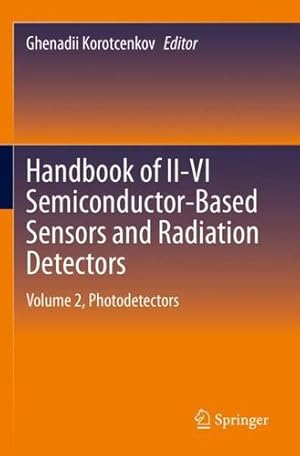 Imagen del vendedor de Handbook of II-VI Semiconductor-Based Sensors and Radiation Detectors: Volume 2, Photodetectors [Paperback ] a la venta por booksXpress