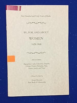 Seller image for Two Hundred and Forty Years of Books By, For, and About Women 1628-1868. Catalogue XXXIX. [ Stuart Bennett Rare Books & Manuscripts, bookseller's catalogue, 2003] for sale by Wykeham Books