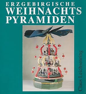 Erzgebirgische Weihnachtspyramiden. Entwicklung, Herstellung und Gestaltung.