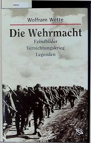 Image du vendeur pour Die Wehrmacht. Feindbilder - Vernichtungskrieg - Legenden. mis en vente par Antiquariat Bookfarm
