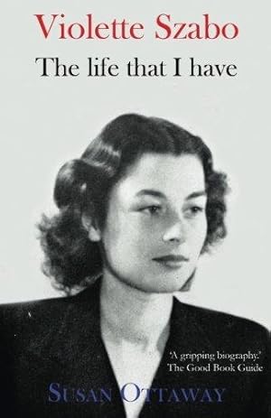 Bild des Verkufers fr Violette Szabo: The Life That I Have zum Verkauf von WeBuyBooks