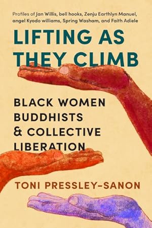 Seller image for Lifting As They Climb : Black Women Buddhists and Collective Liberation for sale by GreatBookPrices