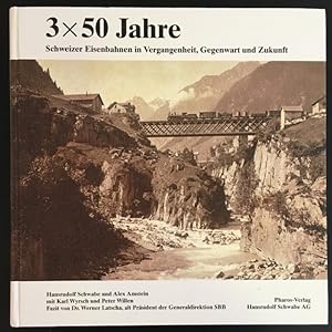 Seller image for 3 x 50 Jahre Schweizer Eisenbahnen in Vergangenheit, Gegenwart und Zukunft. for sale by Antiquariat Im Seefeld / Ernst Jetzer