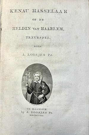 Rare theatre play 1808 | Kenau Hasselaar of de Heldin van Haarlem, treurspel door A. Loosjes pz, ...