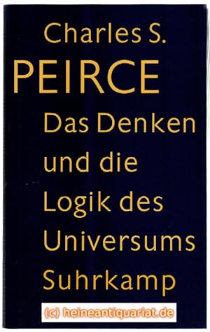 Bild des Verkufers fr Das Denken und die Logik des Universums. Die Vorlesungen der Cambridge Conferences von 1898. Mit einem Anhang unverffentlichter Manuskripte. Herausgegeben von Kenneth Laine Ketner. Einleitung und Kommentar von Hilary Putnam und Kenneth Laine Ketner. zum Verkauf von Heinrich Heine Antiquariat oHG