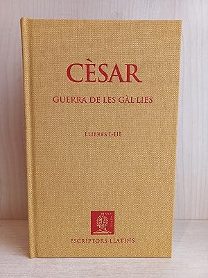 Seller image for Guerra de les Gal-lies. Csar. Escriptors Llatins. Edicions 62; Altaya; Bernat Metge, 2011. Cataln. for sale by Bibliomania