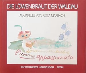 Marbach, Rosa. Die Löwenbraut der Waldau. Aquarelle von Rosa Marbach.