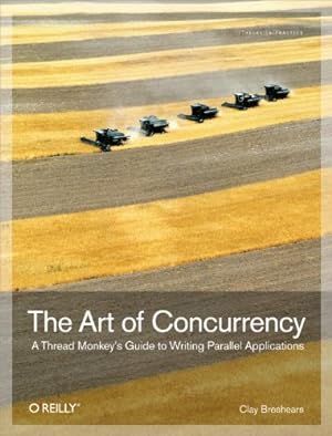 Immagine del venditore per The Art of Concurrency: A Thread Monkey's Guide to Writing Parallel Applications [Paperback] Breshears, Clay venduto da Bookmanns UK Based, Family Run Business.
