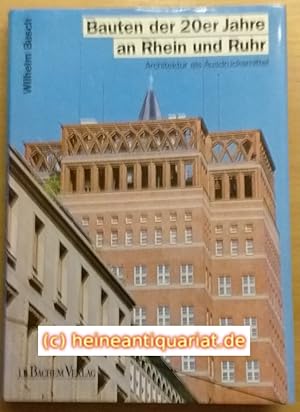 Bauten der 20er Jahre an Rhein und Ruhr. Architektur als Ausdrucksmittel.