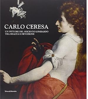 Imagen del vendedor de Carlo Ceresa. Un Pittore del Seicento Lombardo tra Realt e Devozione a la venta por Libreria Menab