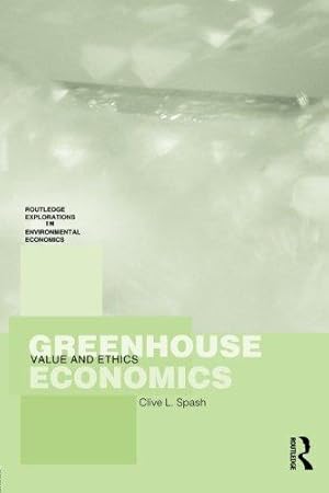 Bild des Verkufers fr Greenhouse Economics: Value and Ethics: 1 (Routledge Explorations in Environmental Economics) zum Verkauf von WeBuyBooks