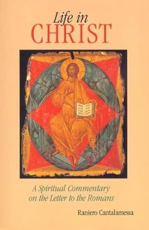 Bild des Verkufers fr Life in Christ: A Spiritual Commentary on the Letter to the Romans zum Verkauf von WeBuyBooks