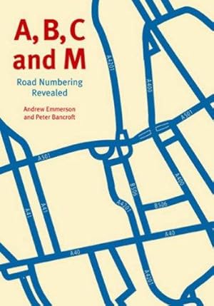 Seller image for A, B, C and M: Road Numbering Revealed for sale by WeBuyBooks