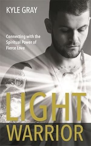 Seller image for Light Warrior: Connecting with the Spiritual Power of Fierce Love for sale by WeBuyBooks