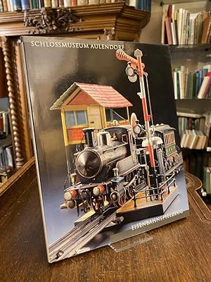 Eisenbahnen im Alten Schloß : Begleitbuch zur Ausstellung des Württembergischen Landesmuseums Stu...