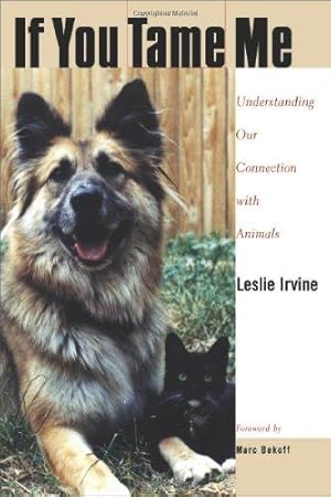 Bild des Verkufers fr If You Tame Me: Understanding Our Connection With Animals (Animals Culture And Society) zum Verkauf von WeBuyBooks