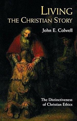 Seller image for Living the Christian Story: The Distinctiveness of Christian Ethics for sale by WeBuyBooks