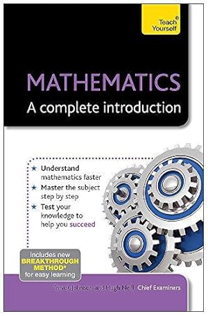 Image du vendeur pour Teach Yourself Mathematics - A Complete Introduction (Teach Yourself: Math & Science): The Easy Way to Learn Maths mis en vente par WeBuyBooks